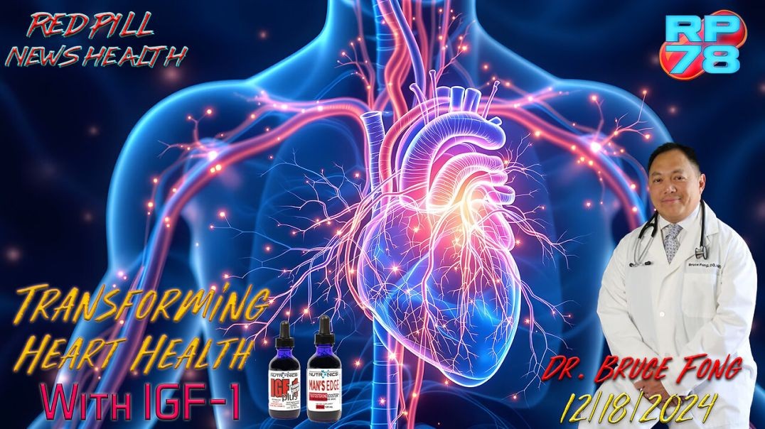 ⁣IGF-1: Transforming Our Understanding of Heart Health with Dr. Bruce Fong on Red Pill News