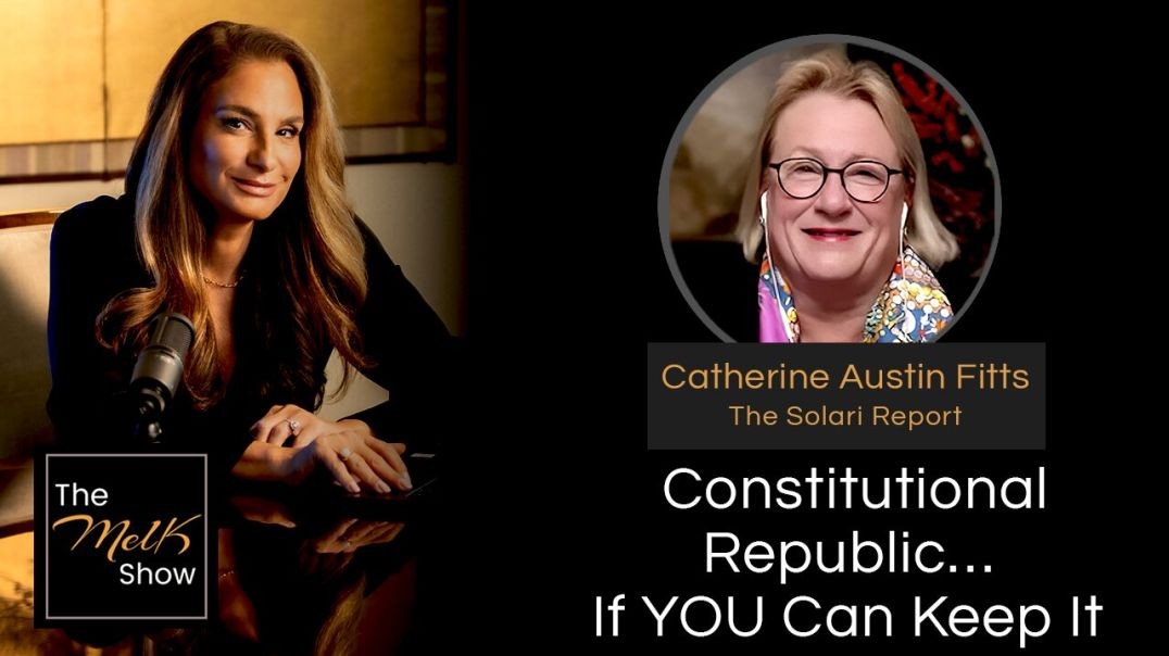 ⁣Mel K & Catherine Austin Fitts | Constitutional Republic… If YOU Can Keep It | 12-9-24