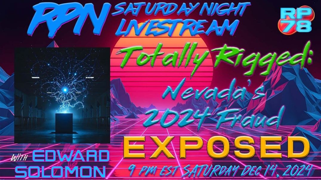 ⁣Totally Rigged: Nevada’s 2024 Fraud Exposed with Ed Solomon on Sat Night Livestream