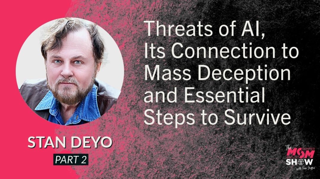 ⁣Ep728 - Threats of AI, Its Connection to Mass Deception and Essential Steps to Survive - Stan Deyo