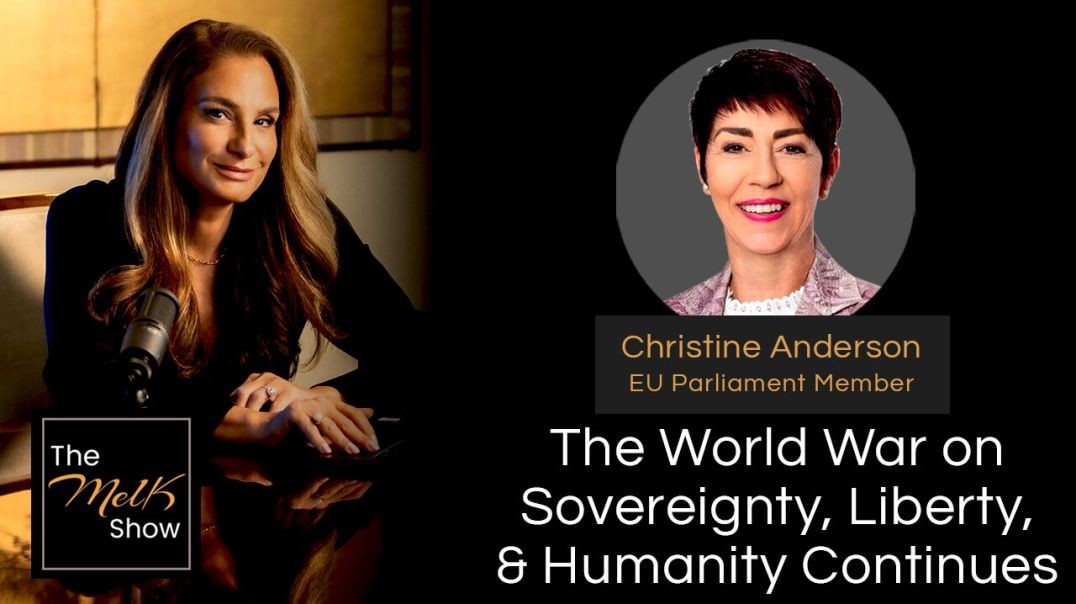 Mel K & Christine Anderson | The World War on Sovereignty, Liberty, & Humanity Continues | 1