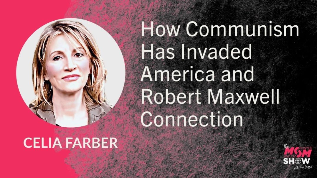 ⁣Ep750 - How Communism Has Invaded America and Robert Maxwell Connection - Celia Farber