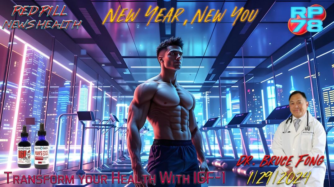 ⁣IGF-1: The Key To a New You in The New Year with Dr. Bruce Fong on Red Pill News