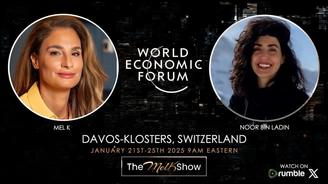 ⁣Mel K & Noor Bin Ladin | Live From Davos, Switzerland Day 3 | 1-23-25