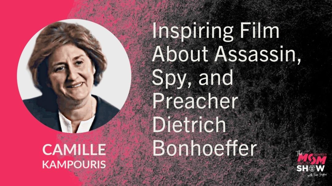 Ep749 - Inspiring Film About Assassin, Spy, and Preacher Dietrich Bonhoeffer - Camille Kampouris