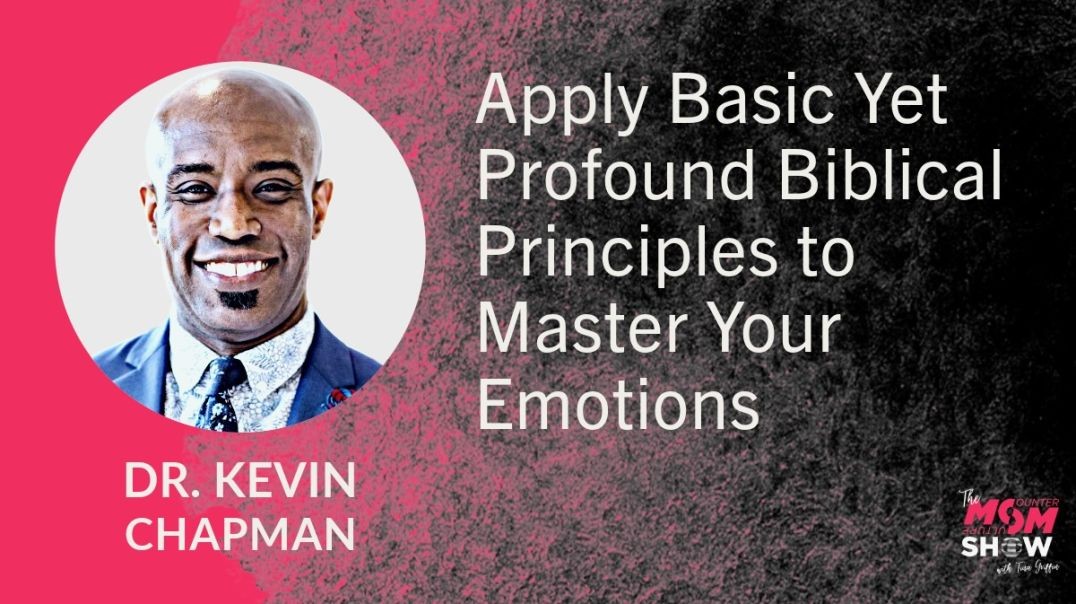 ⁣Ep748 - Apply Basic Yet Profound Biblical Principles to Master Your Emotions - Dr. Kevin Chapman