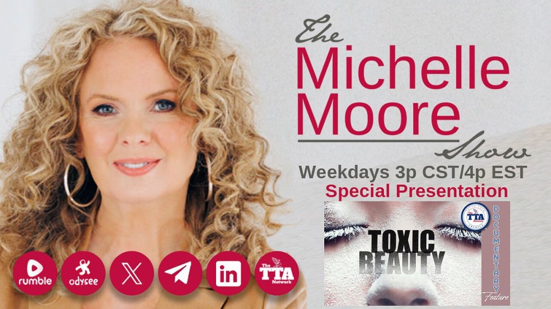 ⁣'Toxic Beauty' Special Documentary: The Michelle Moore Show (Jan 22, 2025)