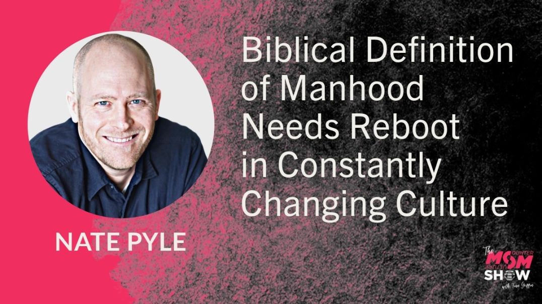 ⁣Ep762 -  Biblical Definition of Manhood Needs Reboot in Constantly Changing Culture - Nate Pyle