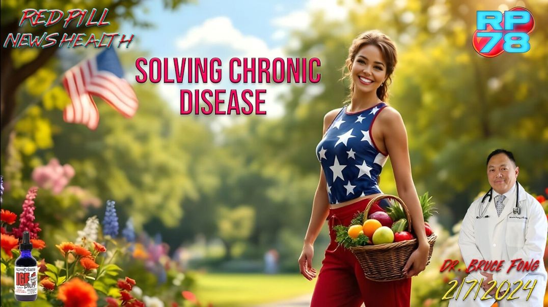 ⁣Make America Healthy Again By Solving Chronic Illness with Dr. Bruce Fong on Red Pill News