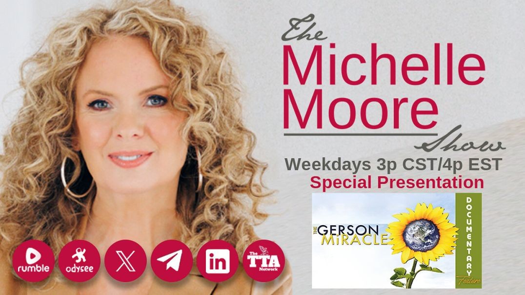 ⁣Special Feature 'The Gerson Miracle' The Michelle Moore Show (Feb 26, 2025)