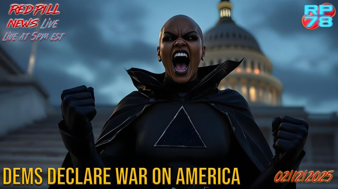 ⁣Dem Supervillains Declare WAR ON AMERICAN PEOPLE on Red Pill News Live