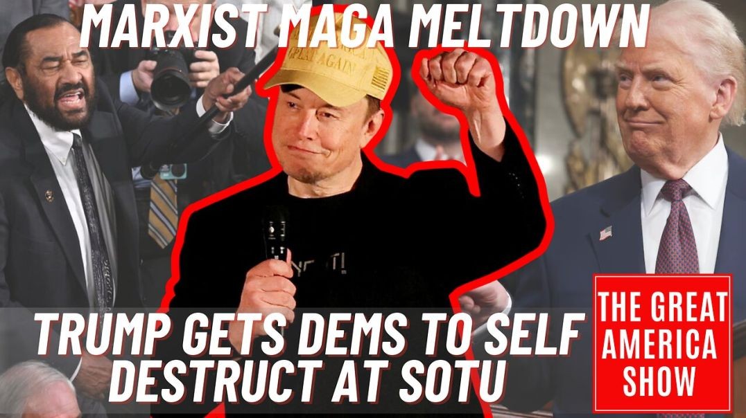 ⁣The Great America Show 3/5/2025 - MARXIST MAGA MELTDOWN - TRUMP GETS DEMS TO SELF DESTRUCT AT SOTU