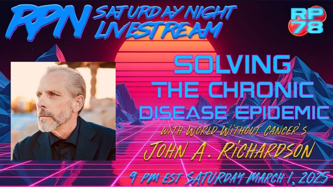 Solving The Chronic Disease Epidemic with John Richardson on Sat Night Livestream