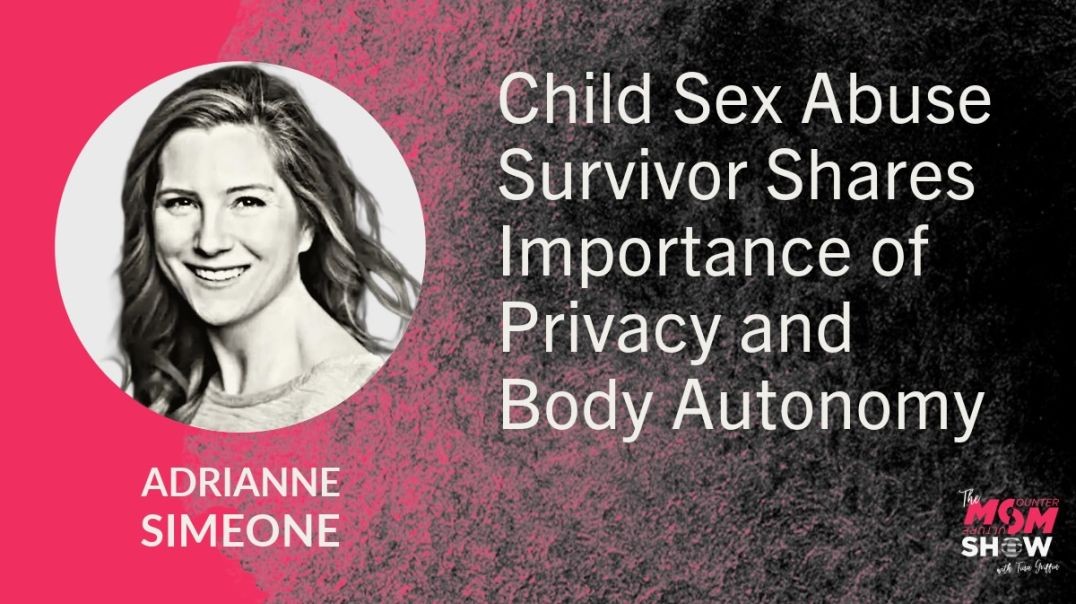 Ep787 - Child Sex Abuse Survivor Shares Importance of Privacy and Body Autonomy - Adrianne Simeone