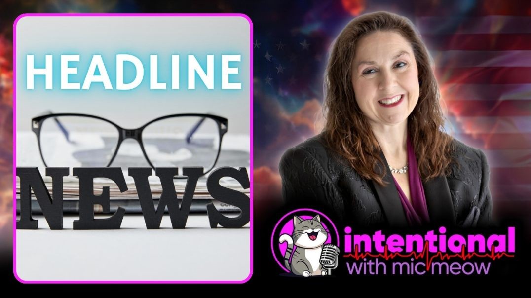 'Intentional' Live Season 1, Ep. 82: 3-11-2025 -- "Headline News"