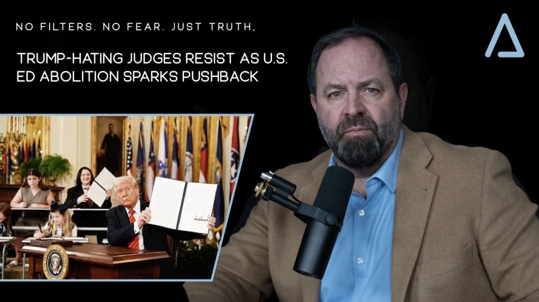 Trump-Hating Judges Resist as U.S. ED Abolition Sparks Pushback | Guest Juan O'Savin | 21 March