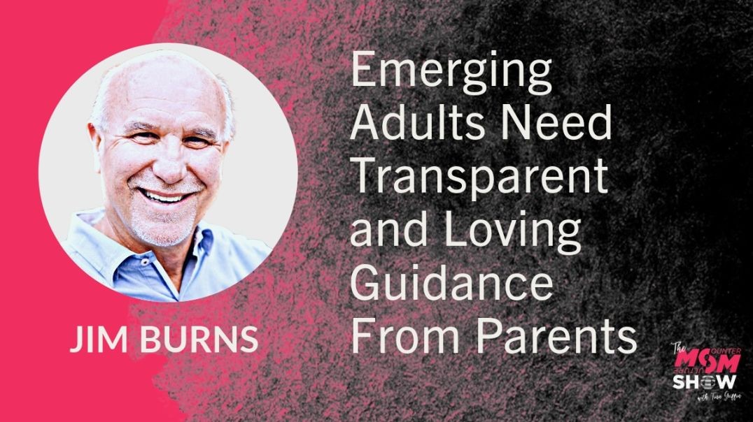 ⁣Ep776 - Emerging Adults Need Transparent and Loving Guidance From Parents - Jim Burns